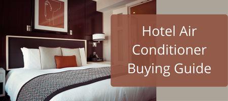 Hotel AC Buying Guide